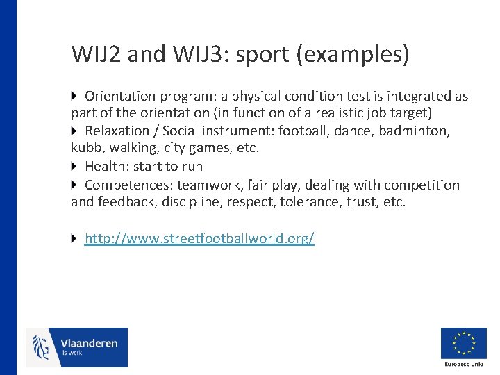 WIJ 2 and WIJ 3: sport (examples) Orientation program: a physical condition test is