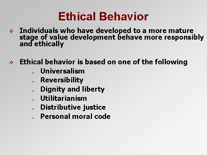 Ethical Behavior v Individuals who have developed to a more mature stage of value