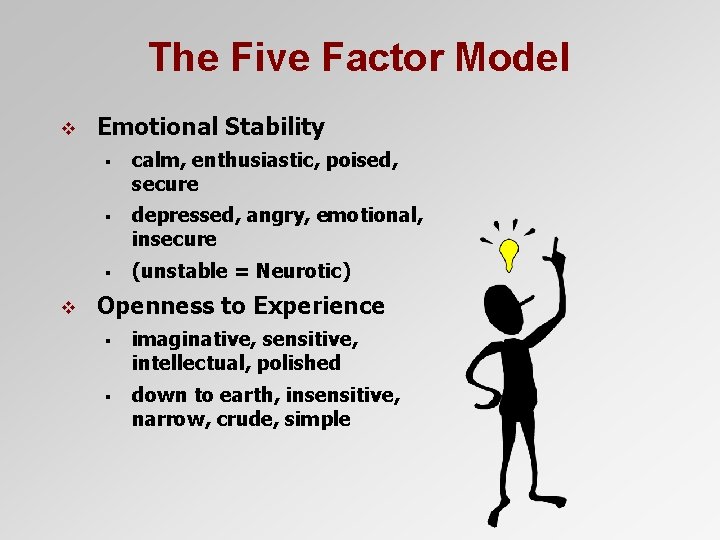 The Five Factor Model v v Emotional Stability § calm, enthusiastic, poised, secure §