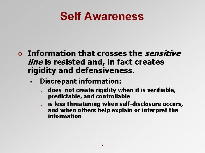 Self Awareness v Information that crosses the sensitive line is resisted and, in fact
