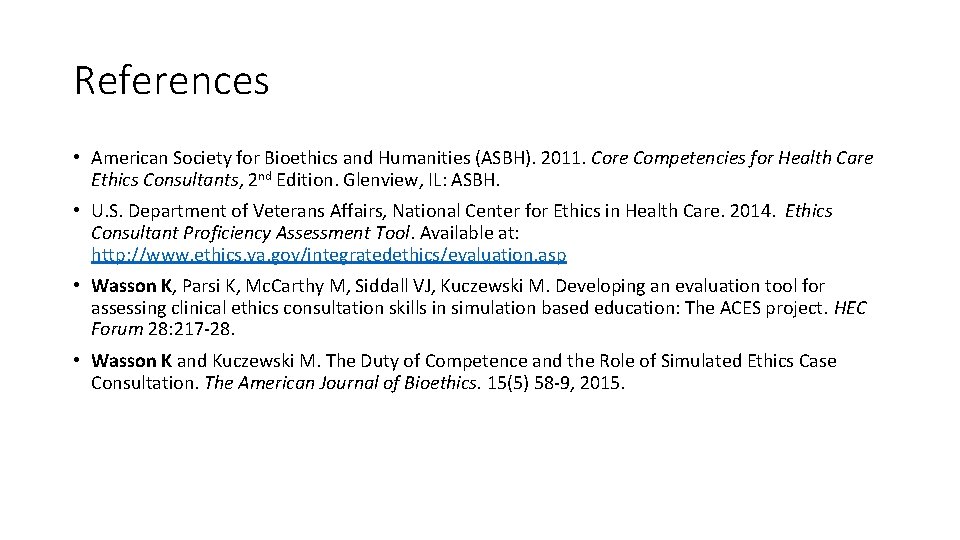 References • American Society for Bioethics and Humanities (ASBH). 2011. Core Competencies for Health