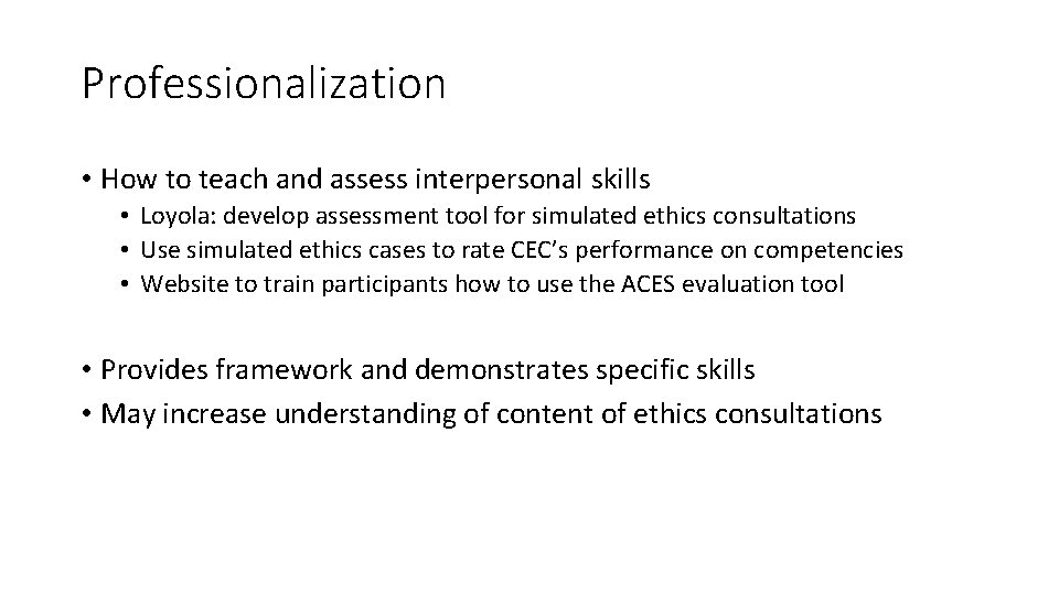 Professionalization • How to teach and assess interpersonal skills • Loyola: develop assessment tool