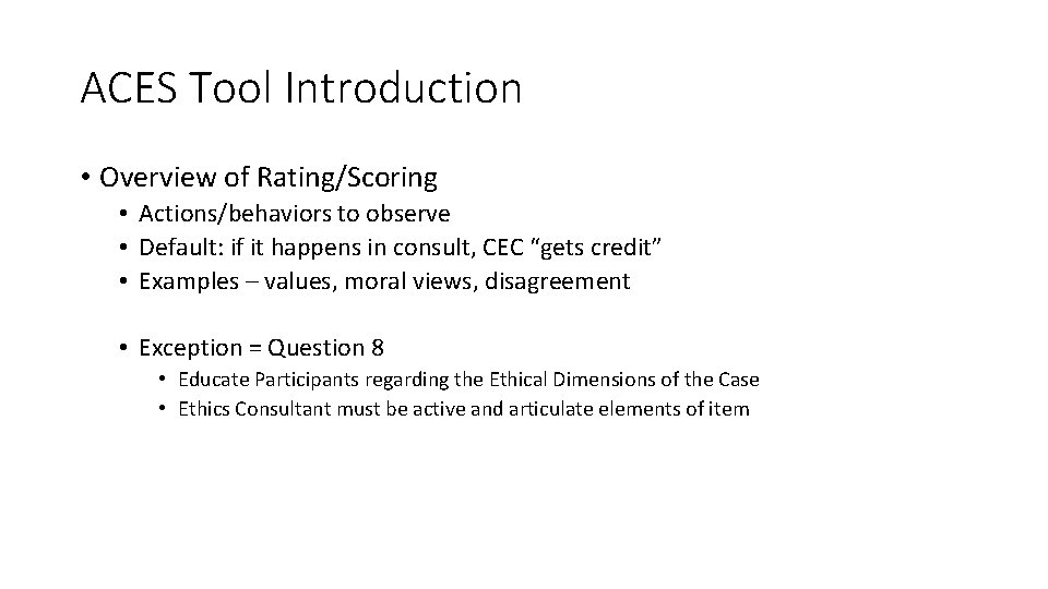 ACES Tool Introduction • Overview of Rating/Scoring • Actions/behaviors to observe • Default: if