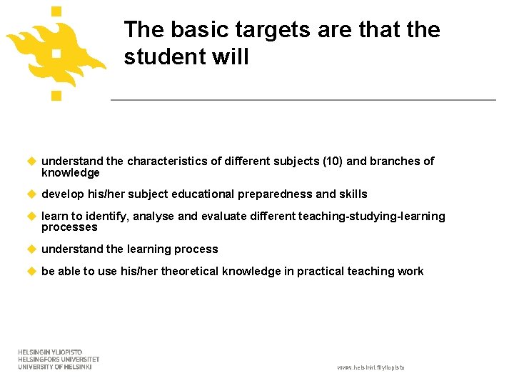 The basic targets are that the student will understand the characteristics of different subjects