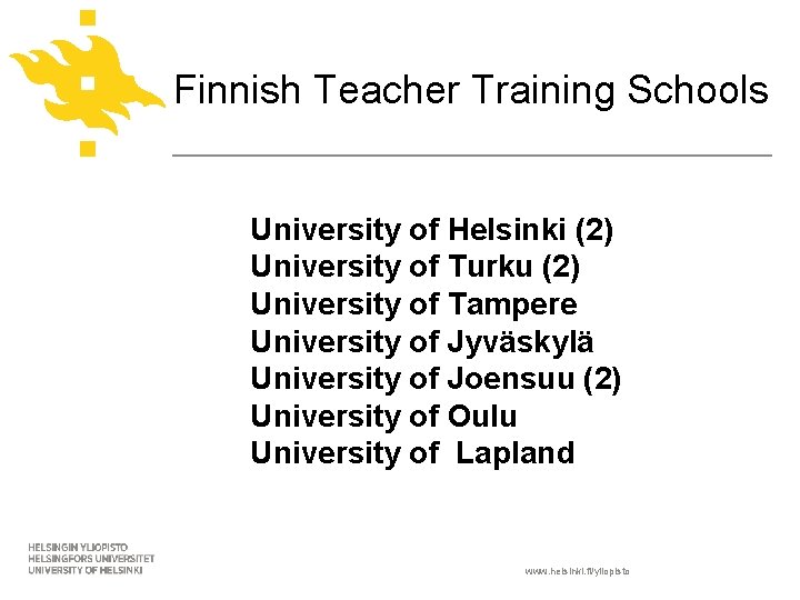  Finnish Teacher Training Schools University of Helsinki (2) University of Turku (2) University