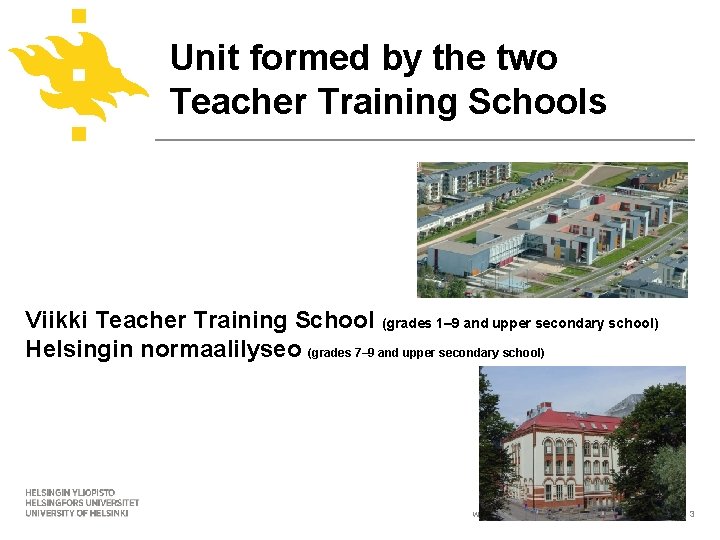 Unit formed by the two Teacher Training Schools Viikki Teacher Training School (grades 1–