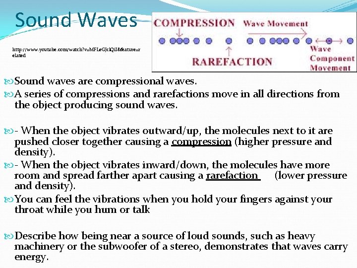 Sound Waves http: //www. youtube. com/watch? v=MFLe. GJcl. Qi. I&feature=r elated Sound waves are