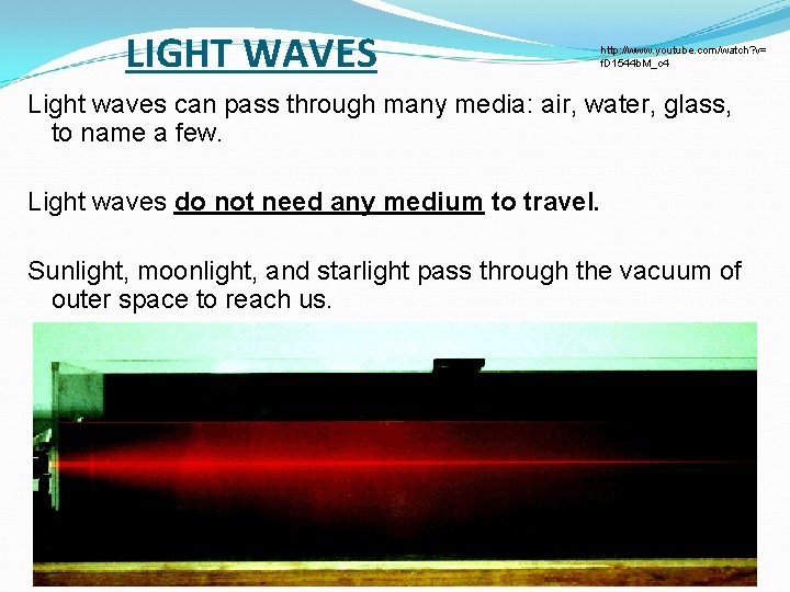 LIGHT WAVES http: //www. youtube. com/watch? v= f. D 1544 b. M_c 4 Light