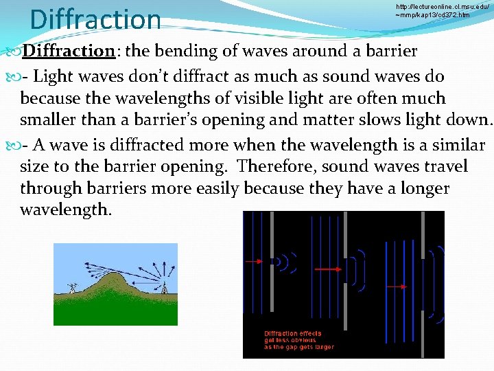 Diffraction http: //lectureonline. cl. msu. edu/ ~mmp/kap 13/cd 372. htm Diffraction: the bending of