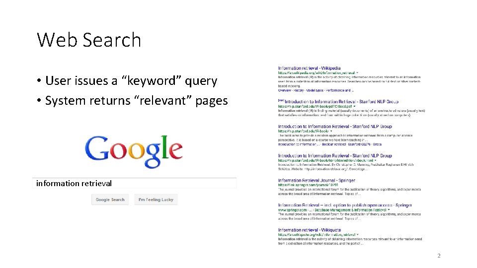 Web Search • User issues a “keyword” query • System returns “relevant” pages information