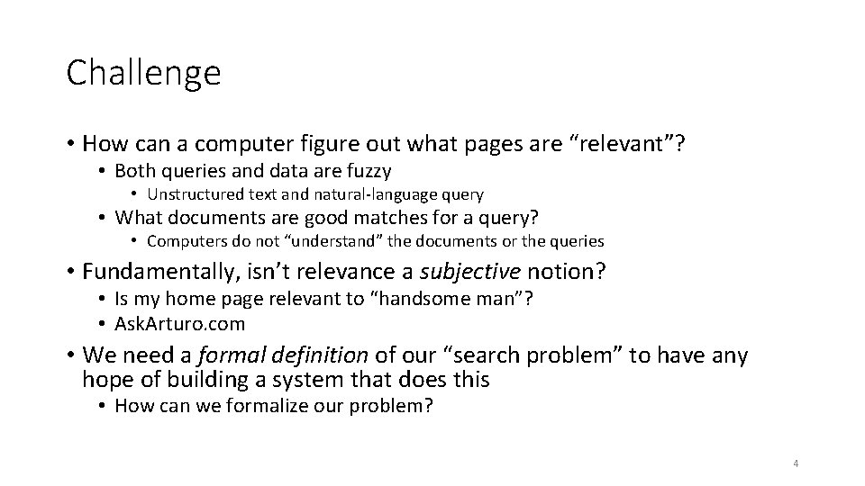 Challenge • How can a computer figure out what pages are “relevant”? • Both