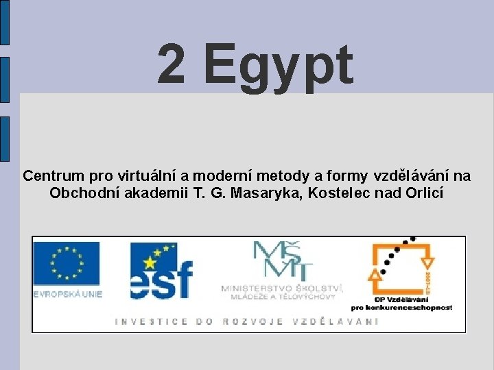 2 Egypt Centrum pro virtuální a moderní metody a formy vzdělávání na Obchodní akademii