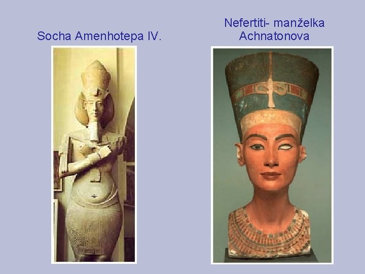 Socha Amenhotepa IV. Nefertiti- manželka Achnatonova 