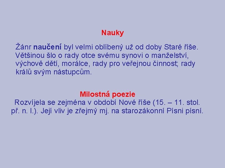 Nauky Žánr naučení byl velmi oblíbený už od doby Staré říše. Většinou šlo o