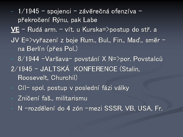 1/1945 – spojenci – závěrečná ofenzíva – překročení Rýnu, pak Labe VE – Rudá