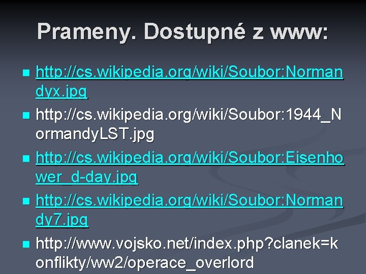 Prameny. Dostupné z www: http: //cs. wikipedia. org/wiki/Soubor: Norman dyx. jpg n http: //cs.