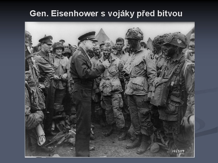 Gen. Eisenhower s vojáky před bitvou 