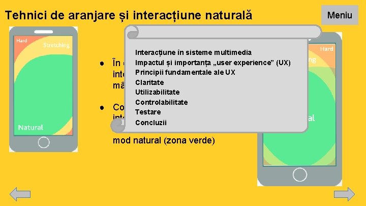 Tehnici de aranjare și interacțiune naturală ● ● Interacțiune în sisteme multimedia Impactul și