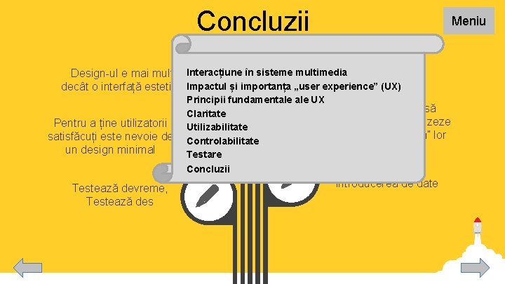 Concluzii Meniu Design-ul e mai mult Interacțiune în sisteme multimedia decât o interfață estetică