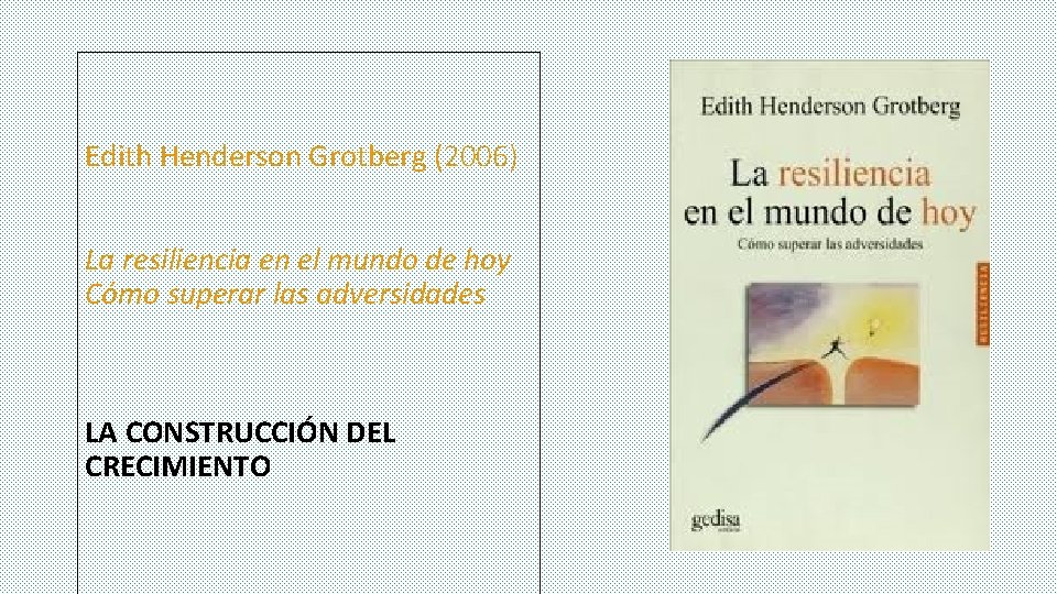 Edith Henderson Grotberg (2006) La resiliencia en el mundo de hoy Cómo superar las Edith Henderson Grotberg (2006) La resiliencia en el mundo de hoy Cómo superar las