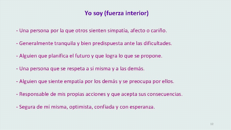 Yo soy (fuerza interior) - Una persona por la que otros sienten simpatía, afecto Yo soy (fuerza interior) - Una persona por la que otros sienten simpatía, afecto