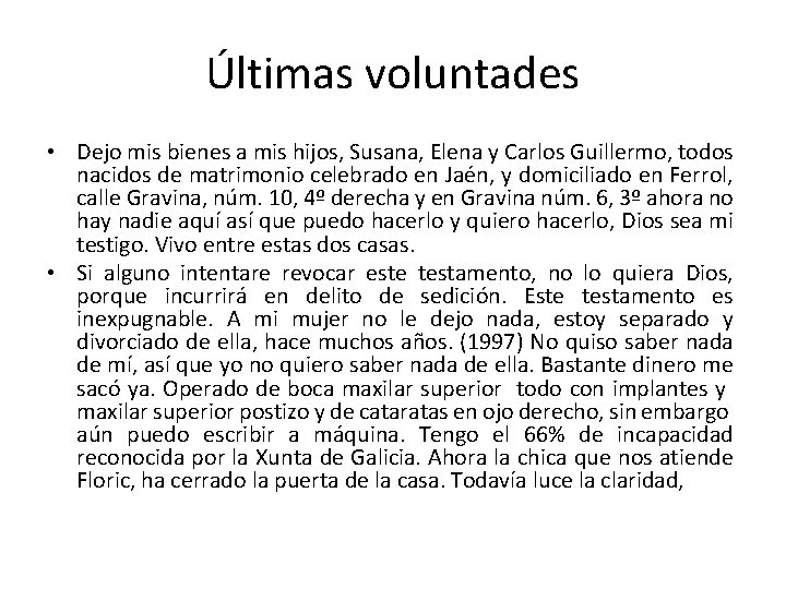 Últimas voluntades • Dejo mis bienes a mis hijos, Susana, Elena y Carlos Guillermo,