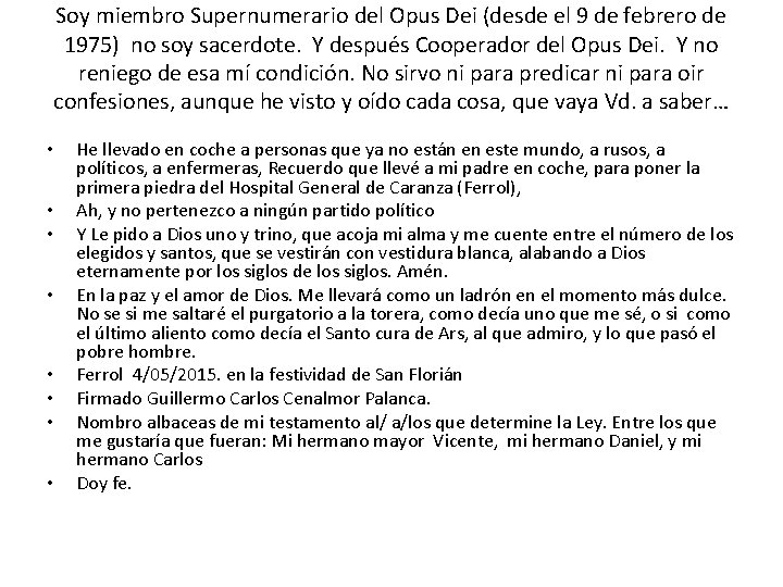 Soy miembro Supernumerario del Opus Dei (desde el 9 de febrero de 1975) no
