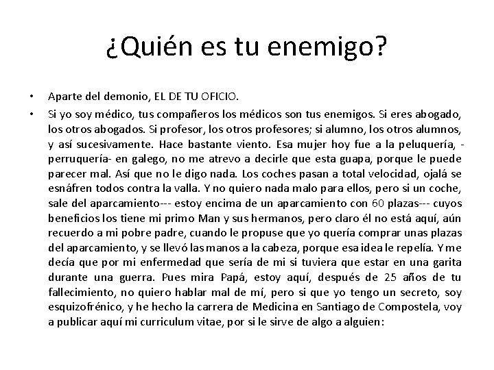 ¿Quién es tu enemigo? • • Aparte del demonio, EL DE TU OFICIO. Si