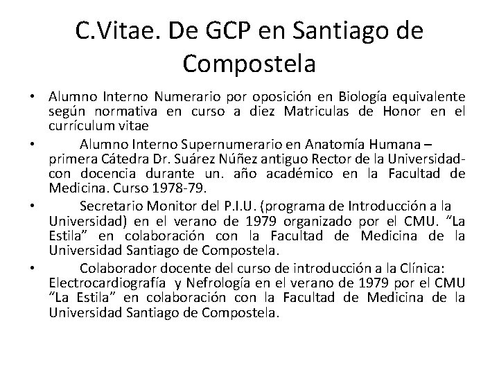 C. Vitae. De GCP en Santiago de Compostela • Alumno Interno Numerario por oposición