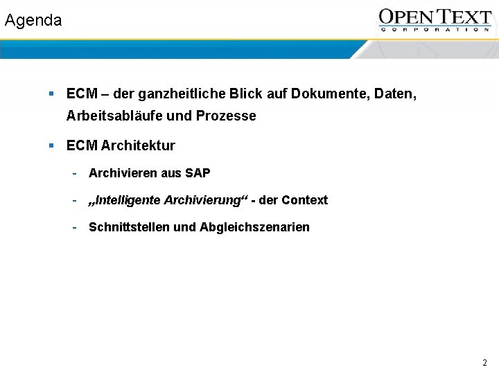 Agenda § ECM – der ganzheitliche Blick auf Dokumente, Daten, Arbeitsabläufe und Prozesse §