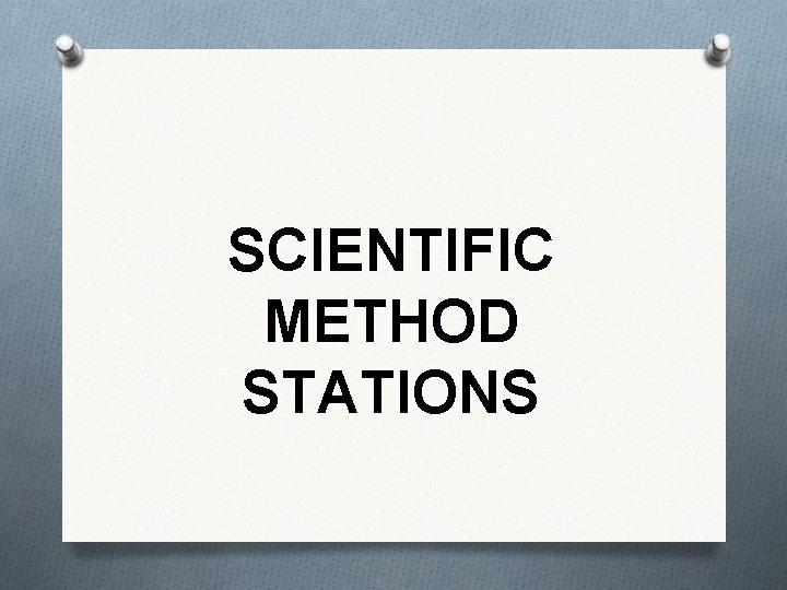 SCIENTIFIC METHOD STATIONS 