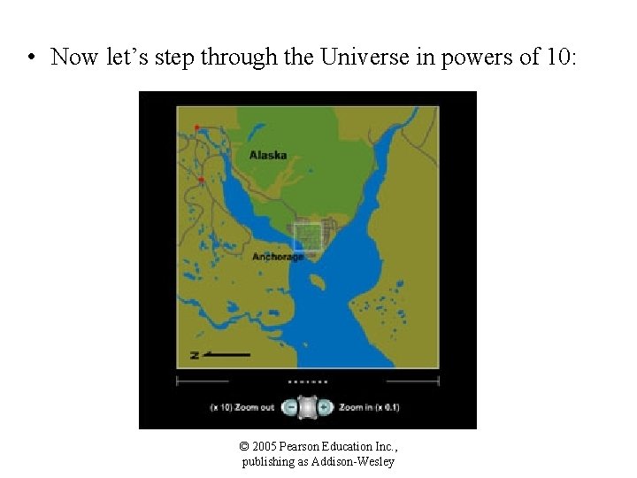  • Now let’s step through the Universe in powers of 10: © 2005