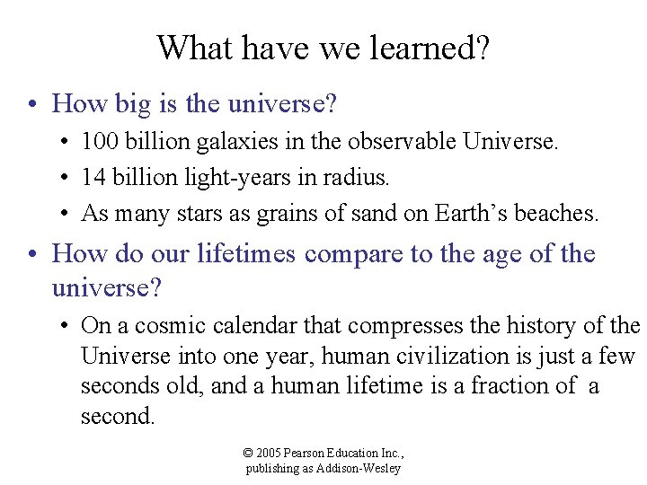 What have we learned? • How big is the universe? • 100 billion galaxies