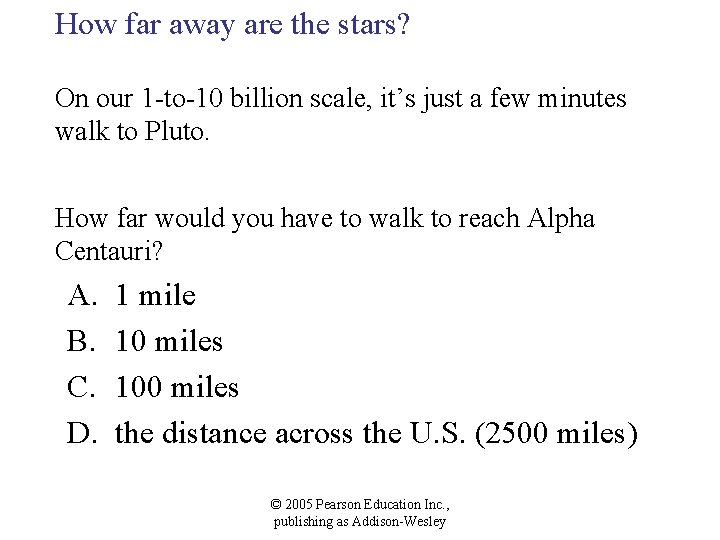 How far away are the stars? On our 1 -to-10 billion scale, it’s just