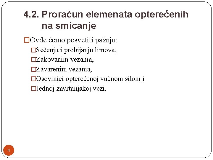 4. 2. Proračun elemenata opterećenih na smicanje �Ovde ćemo posvetiti pažnju: �Sečenju i probijanju