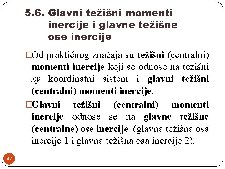 5. 6. Glavni težišni momenti inercije i glavne težišne ose inercije �Od praktičnog značaja