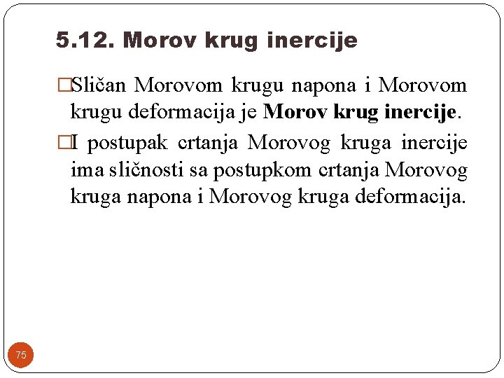 5. 12. Morov krug inercije �Sličan Morovom krugu napona i Morovom krugu deformacija je