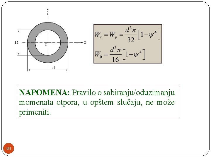 NAPOMENA: Pravilo o sabiranju/oduzimanju momenata otpora, u opštem slučaju, ne može primeniti. 84 