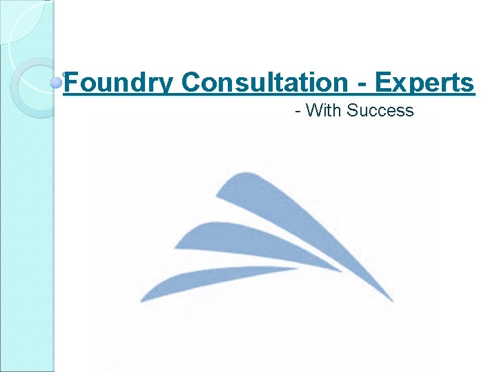 Foundry Consultation - Experts - With Success Solutions 