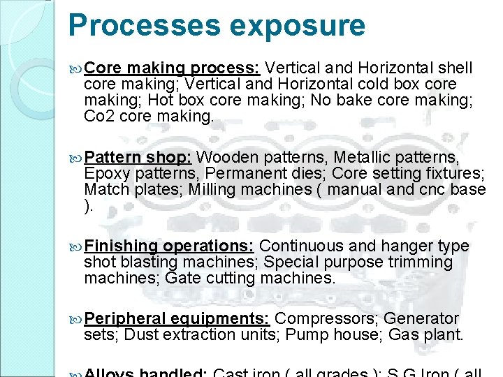 Processes exposure Core making process: Vertical and Horizontal shell core making; Vertical and Horizontal