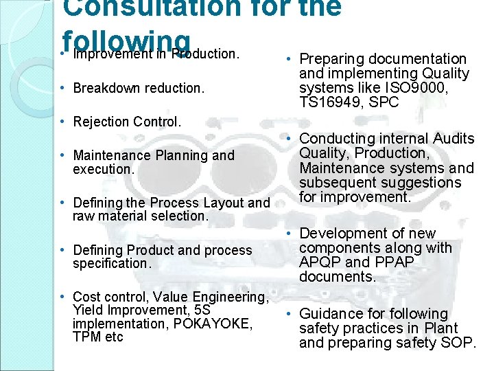 Consultation for the following • Improvement in Production. • Preparing documentation • Breakdown reduction.
