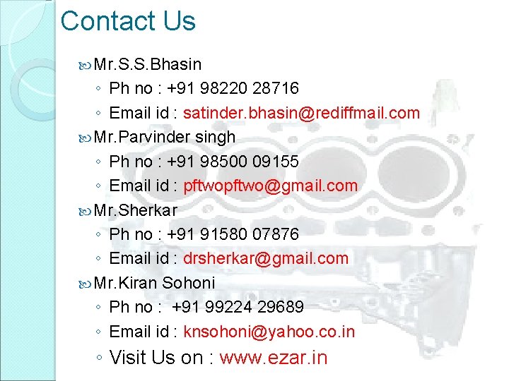 Contact Us Mr. S. S. Bhasin ◦ Ph no : +91 98220 28716 ◦