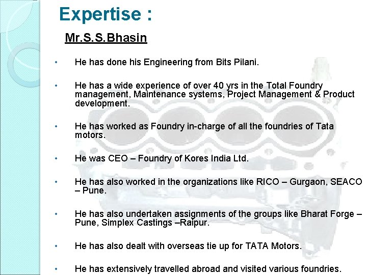 Expertise : Mr. S. S. Bhasin • He has done his Engineering from Bits