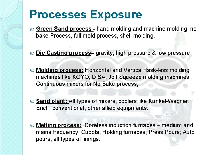 Processes Exposure Green Sand process - hand molding and machine molding, no bake Process,
