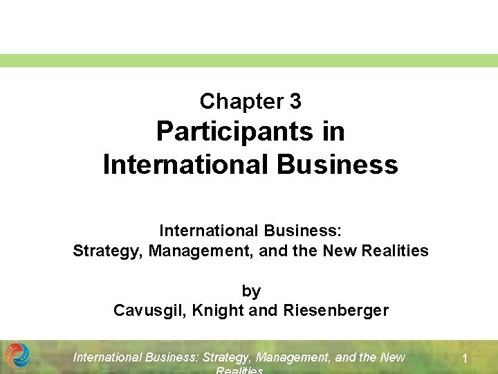 Chapter 3 Participants in International Business: Strategy, Management, and the New Realities by Cavusgil,