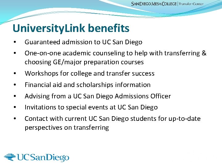 University. Link benefits • Guaranteed admission to UC San Diego • One-on-one academic counseling