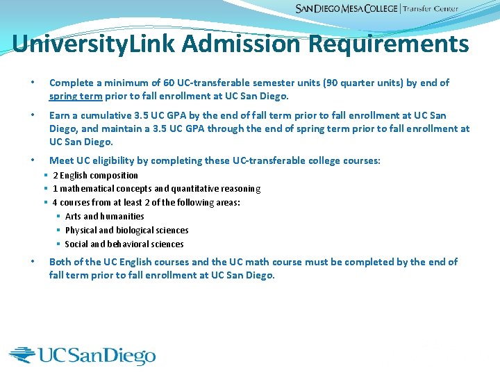 University. Link Admission Requirements • Complete a minimum of 60 UC-transferable semester units (90