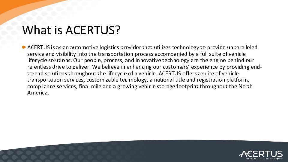What is ACERTUS? ACERTUS is as an automotive logistics provider that utilizes technology to