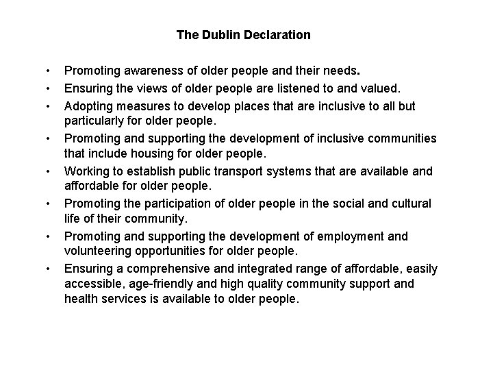 The Dublin Declaration • • Promoting awareness of older people and their needs. Ensuring