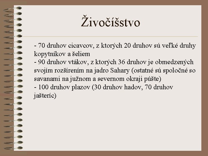 Živočíšstvo - 70 druhov cicavcov, z ktorých 20 druhov sú veľké druhy kopytníkov a